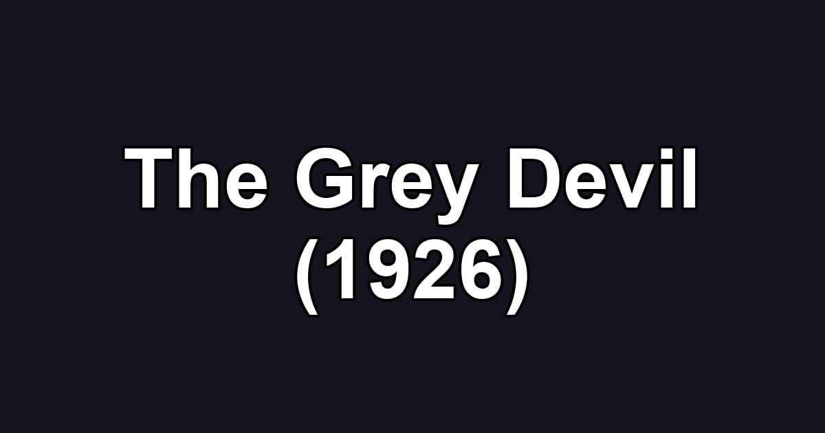 The Grey Devil (1926)
