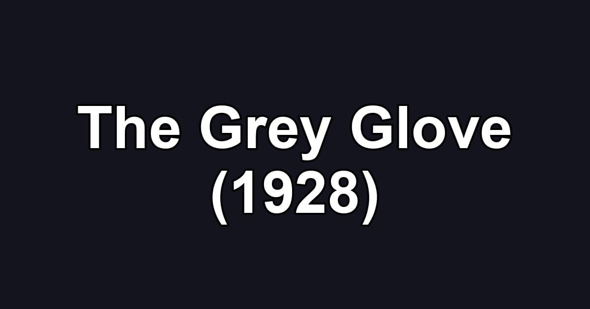 The Grey Glove (1928)