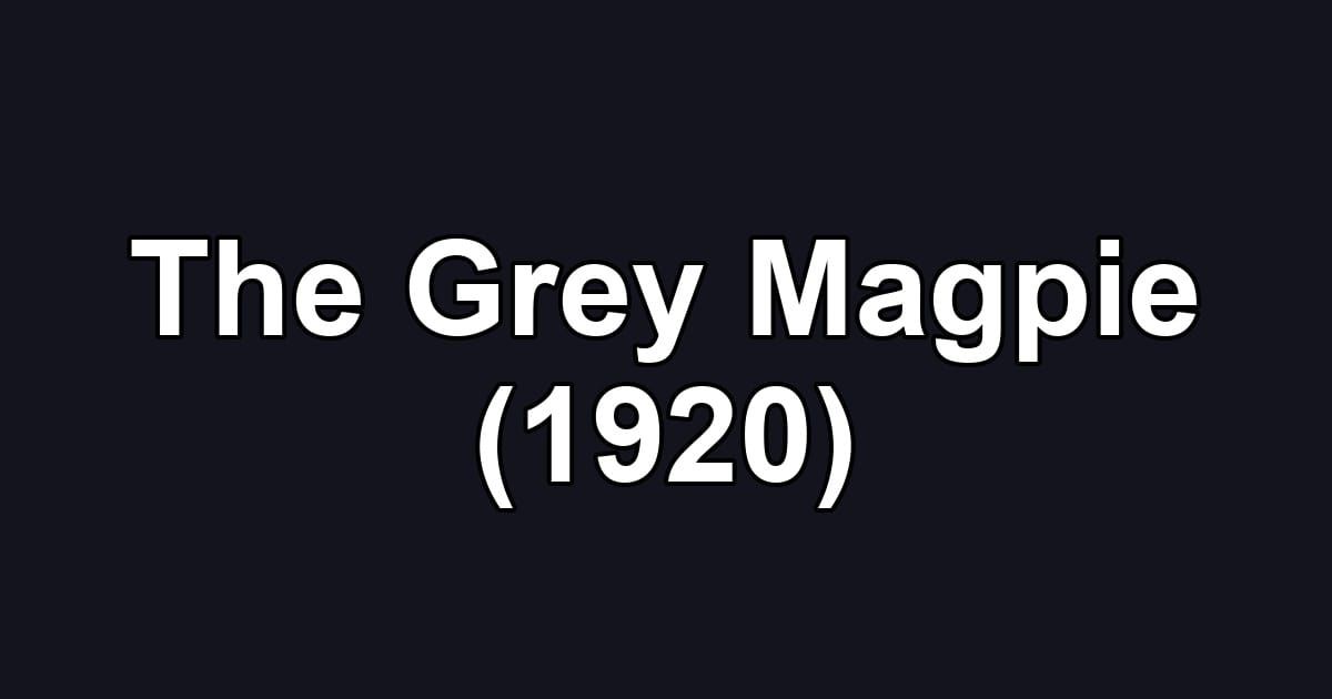 The Grey Magpie (1920)