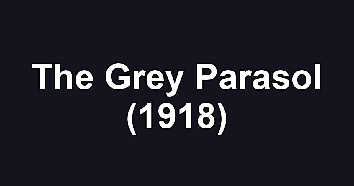 The Grey Parasol (1918)