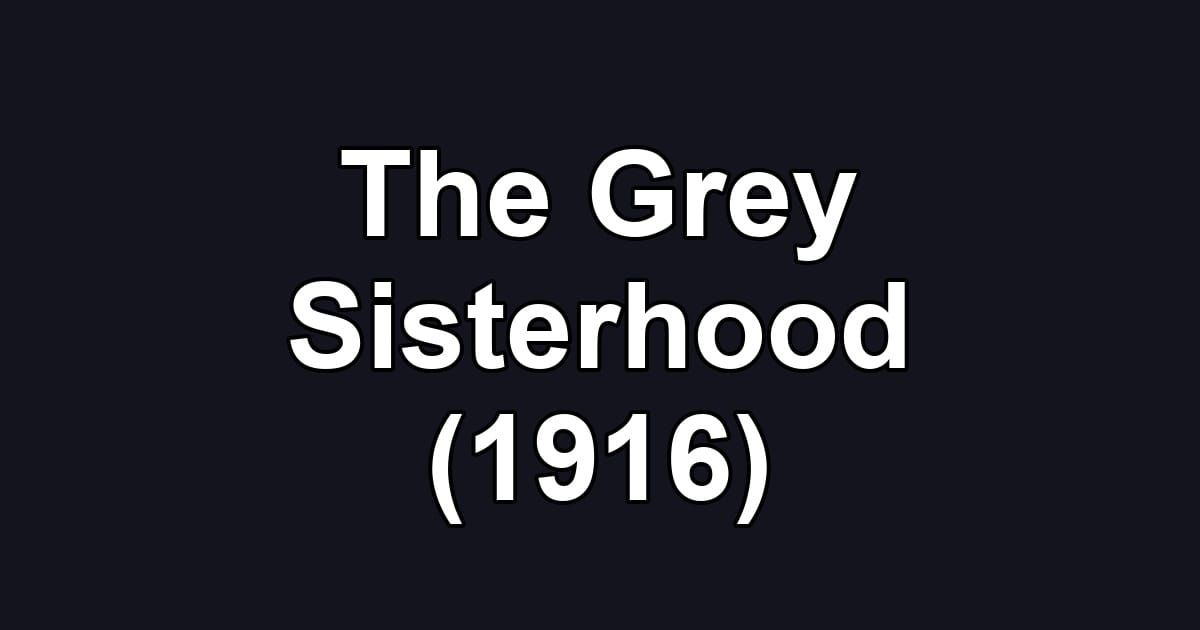 The Grey Sisterhood (1916)