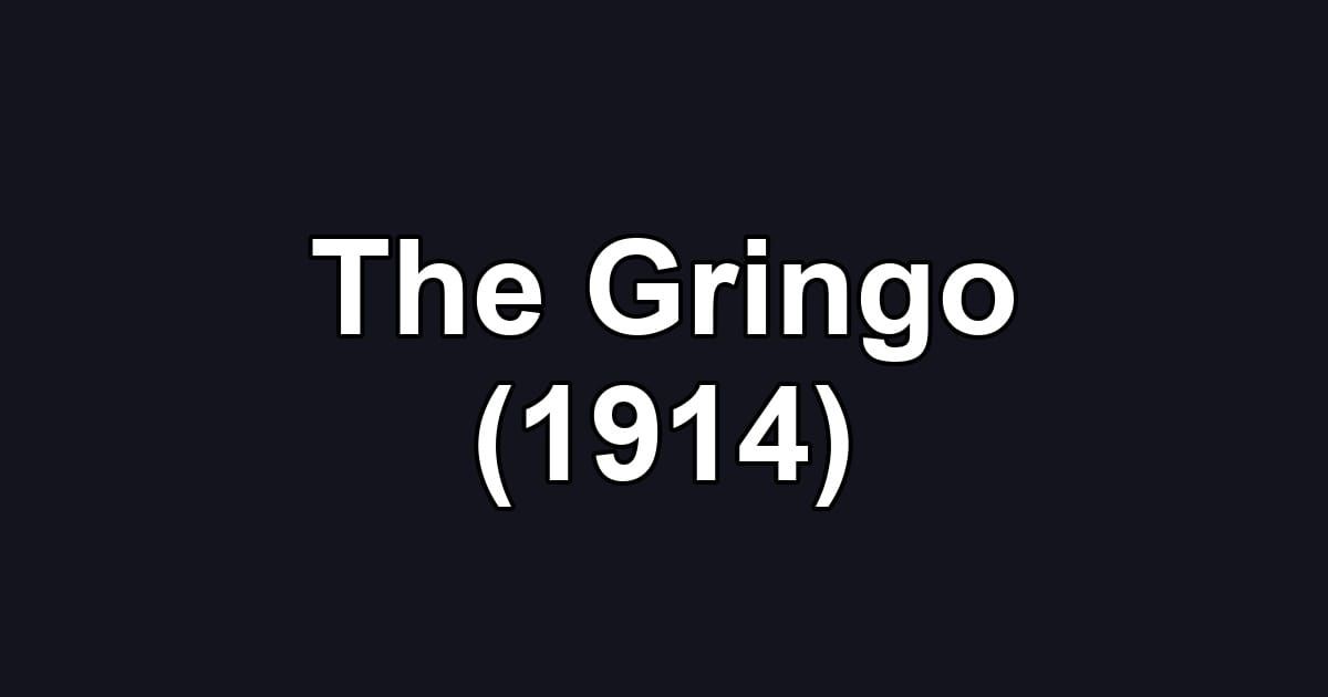 The Gringo (1914)