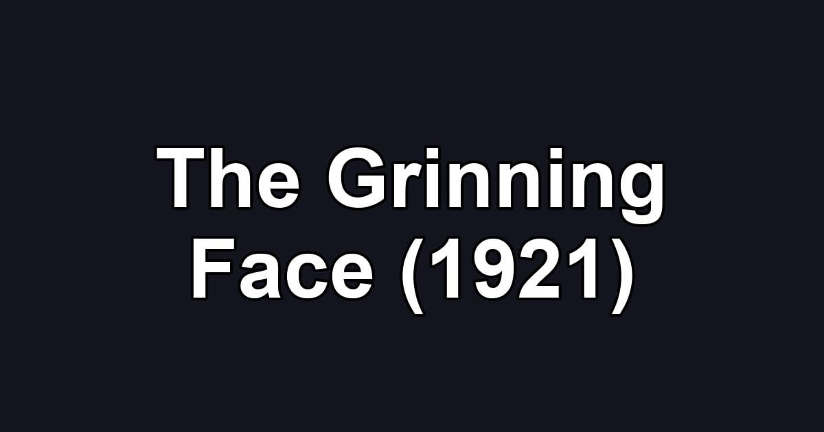 The Grinning Face (1921)