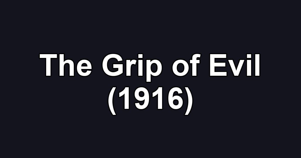 The Grip of Evil (1916)