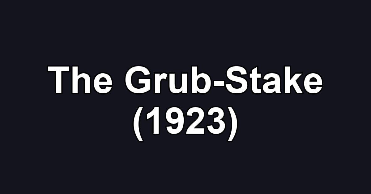 The Grub-Stake (1923)