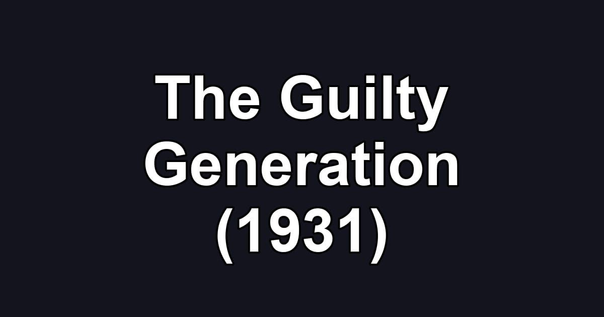The Guilty Generation (1931)