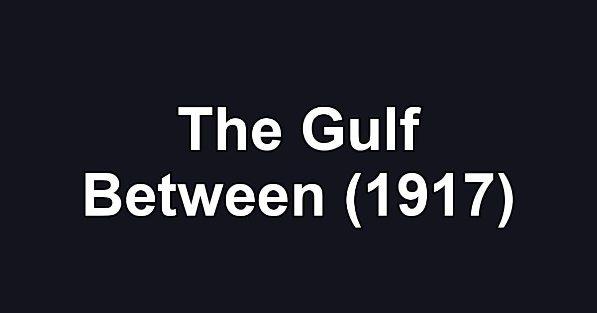 The Gulf Between (1917)
