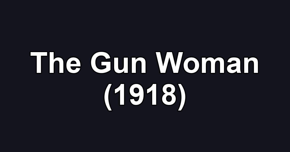 The Gun Woman (1918)
