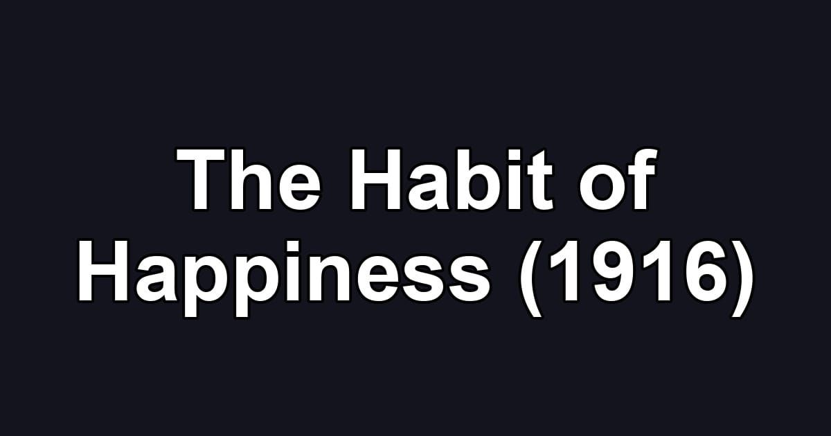 The Habit of Happiness (1916)