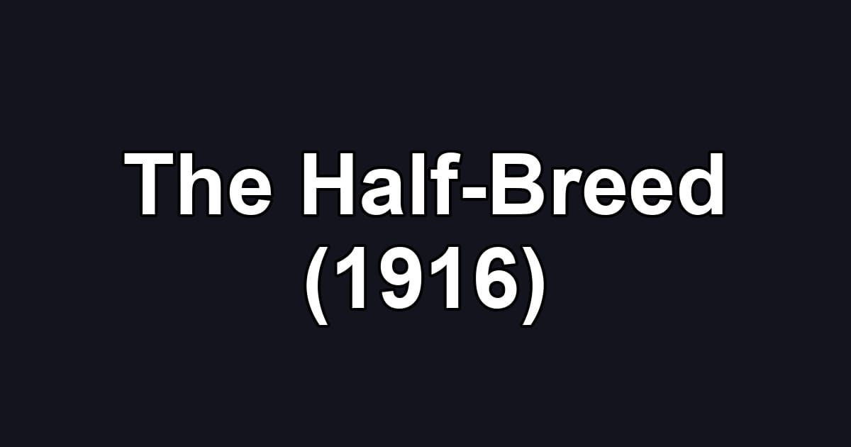 The Half-Breed (1916)