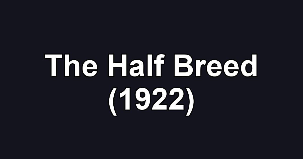 The Half Breed (1922)