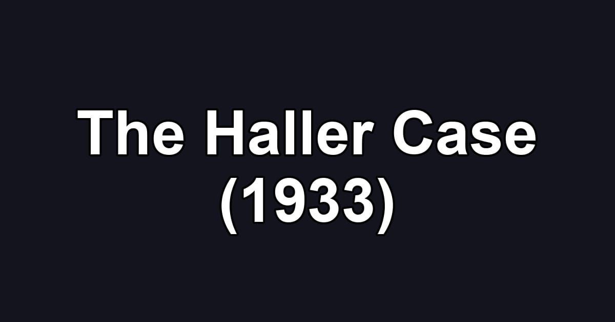 The Haller Case (1933)