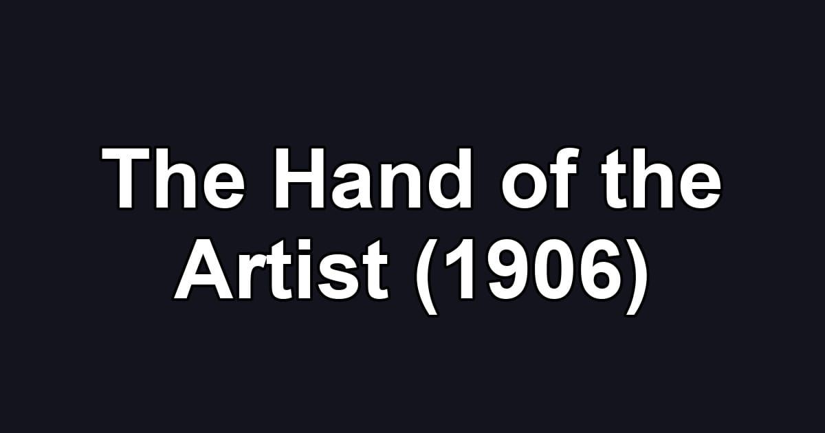 The Hand of the Artist (1906)