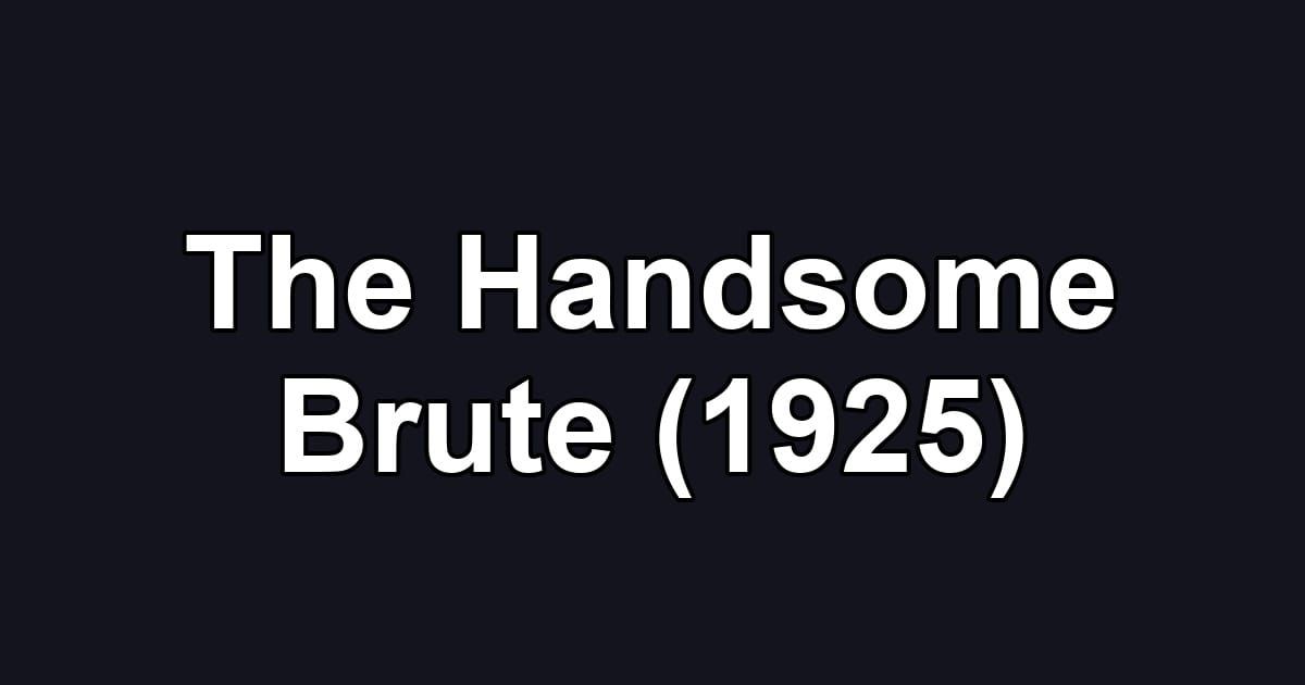The Handsome Brute (1925)