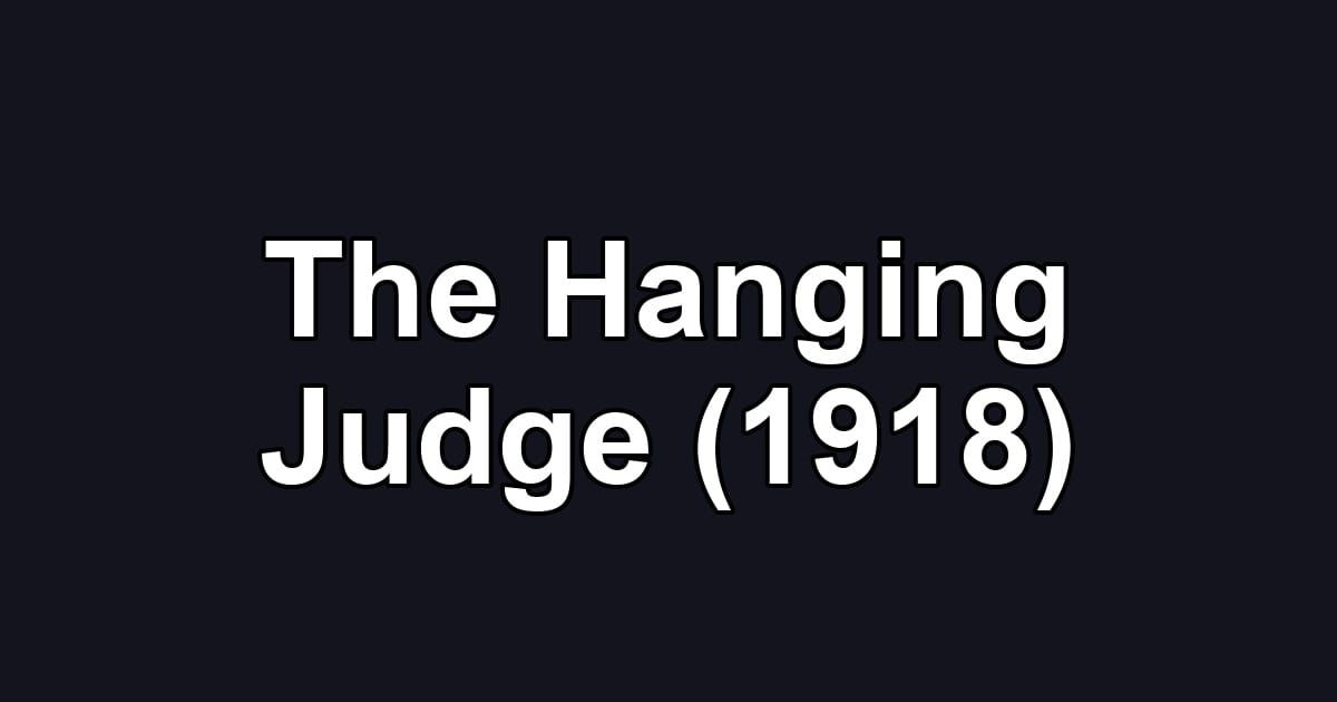 The Hanging Judge (1918)