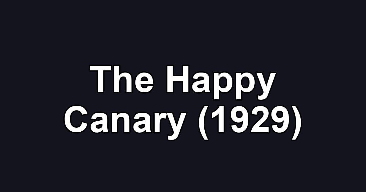 The Happy Canary (1929)