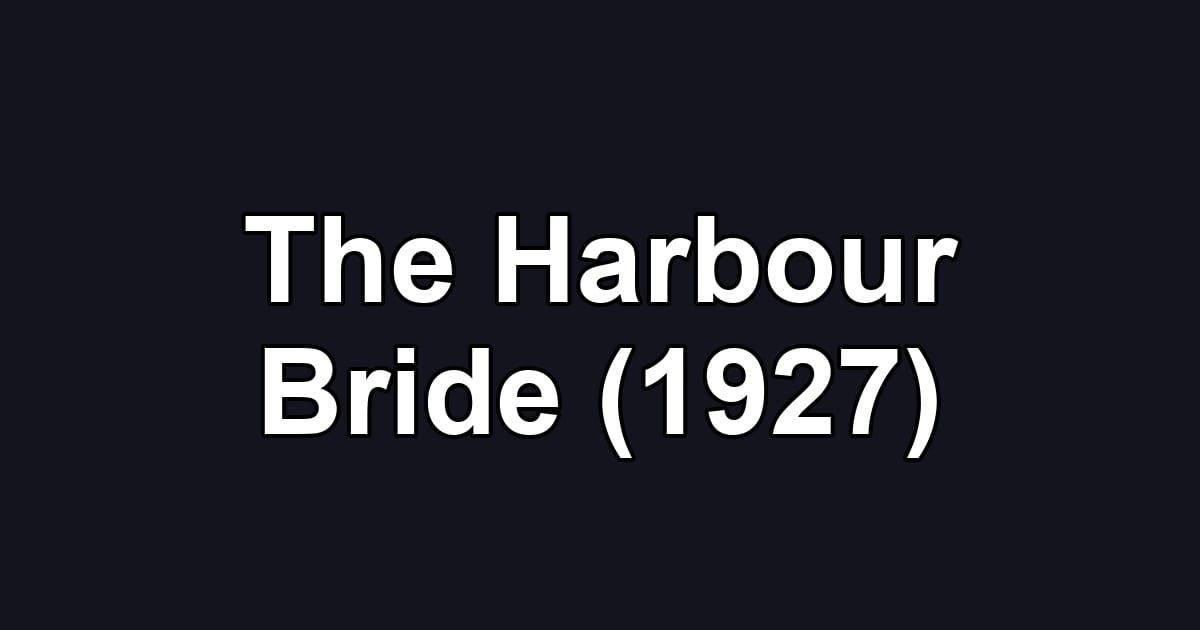 The Harbour Bride (1927)