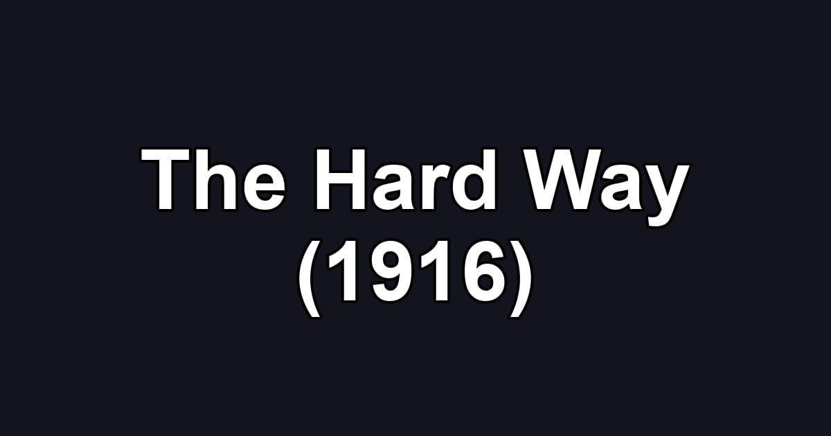 The Hard Way (1916)
