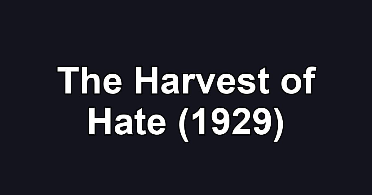 The Harvest of Hate (1929)