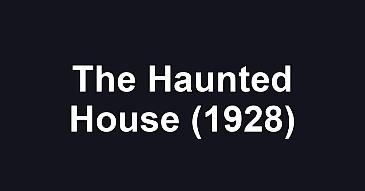 The Haunted House (1928)