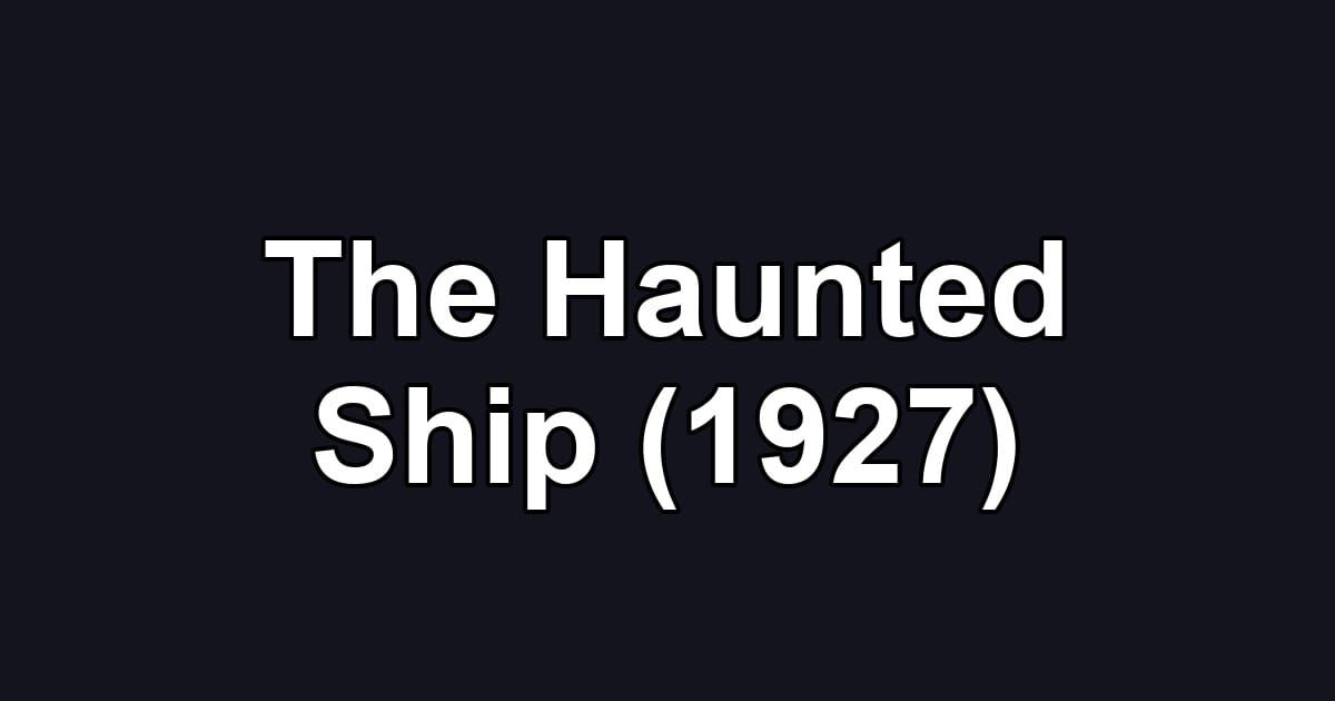 The Haunted Ship (1927)