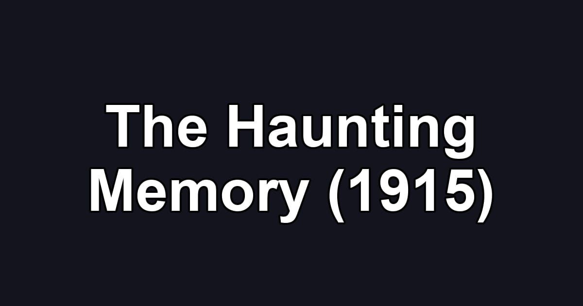 The Haunting Memory (1915)