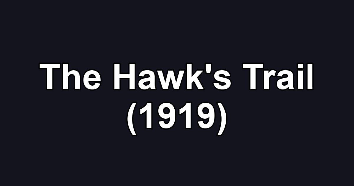 The Hawk's Trail (1919)