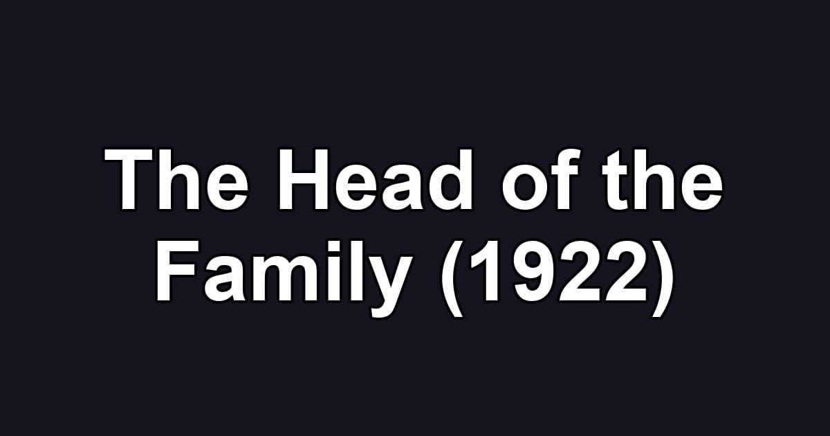 The Head of the Family (1922)