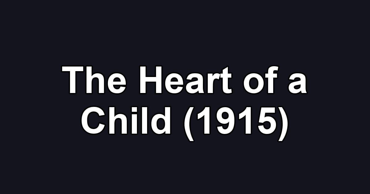 The Heart of a Child (1915)