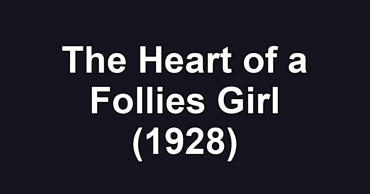 The Heart of a Follies Girl (1928)