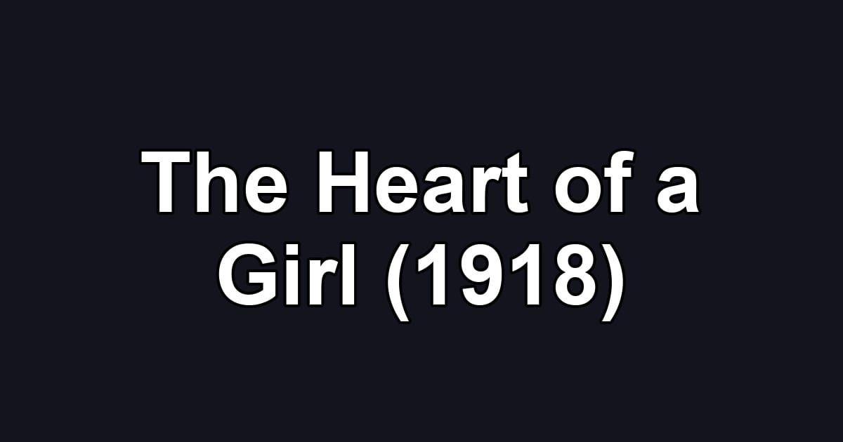 The Heart of a Girl (1918)