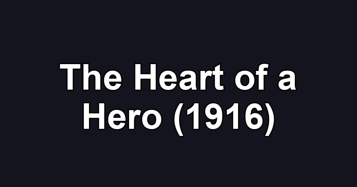 The Heart of a Hero (1916)