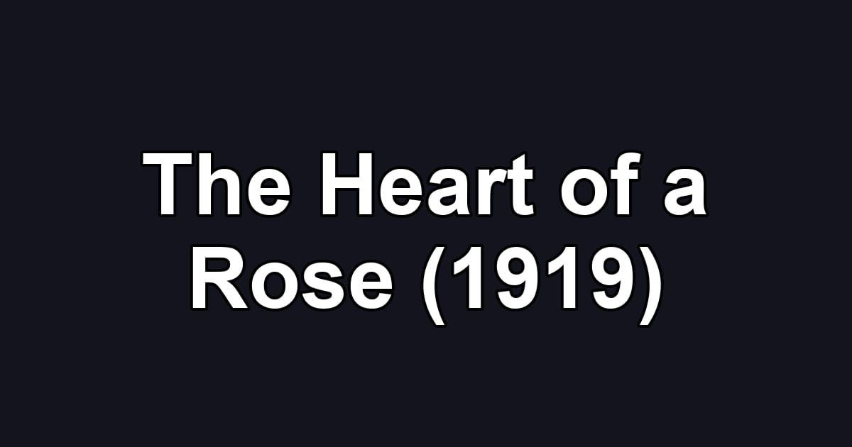 The Heart of a Rose (1919)
