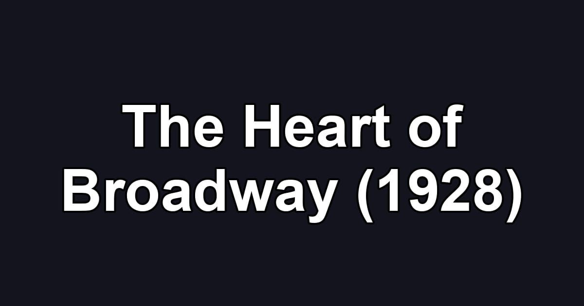 The Heart of Broadway (1928)