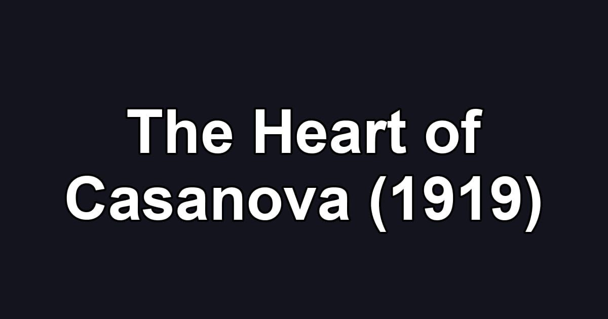 The Heart of Casanova (1919)