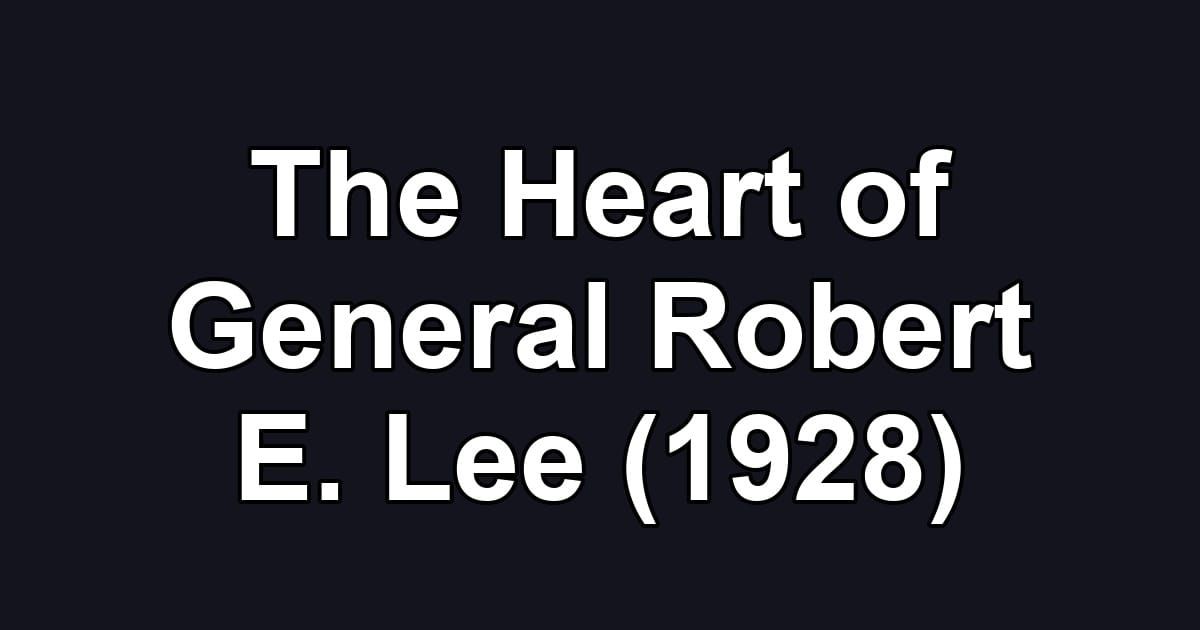 The Heart of General Robert E. Lee (1928)