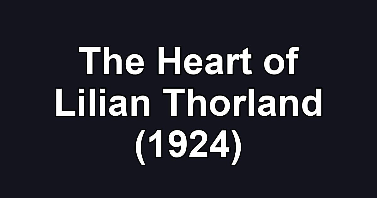 The Heart of Lilian Thorland (1924)