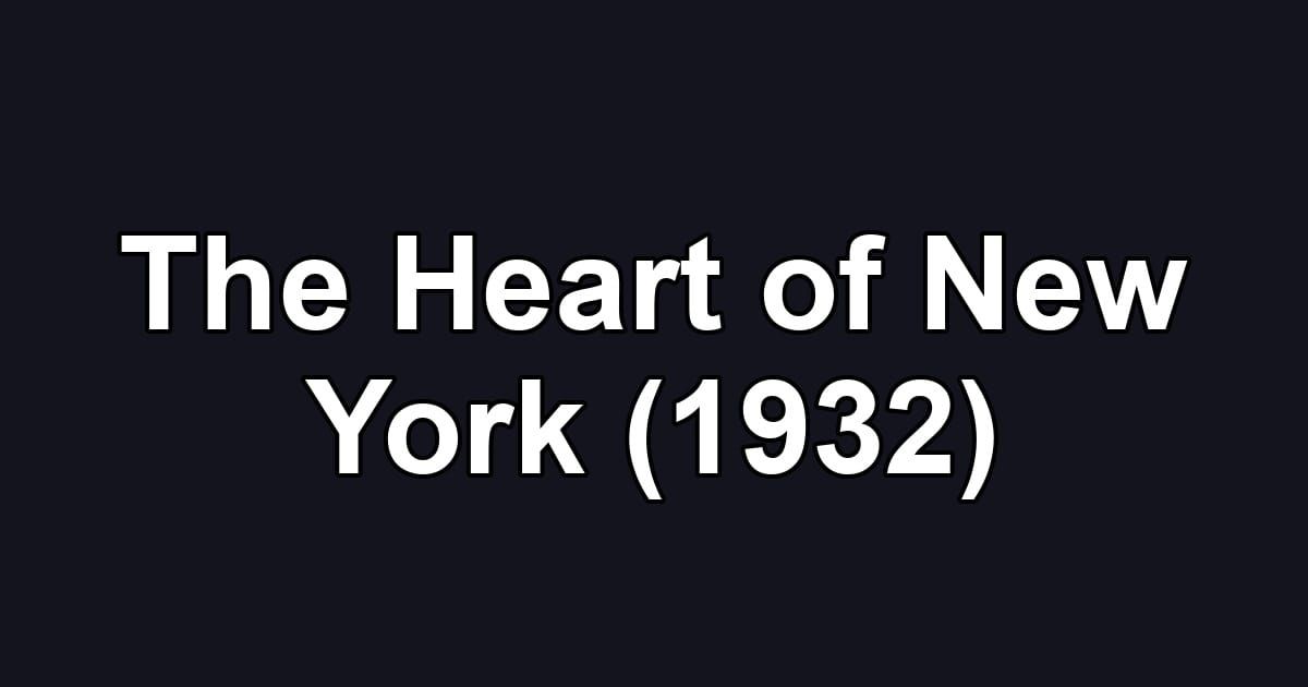 The Heart of New York (1932)