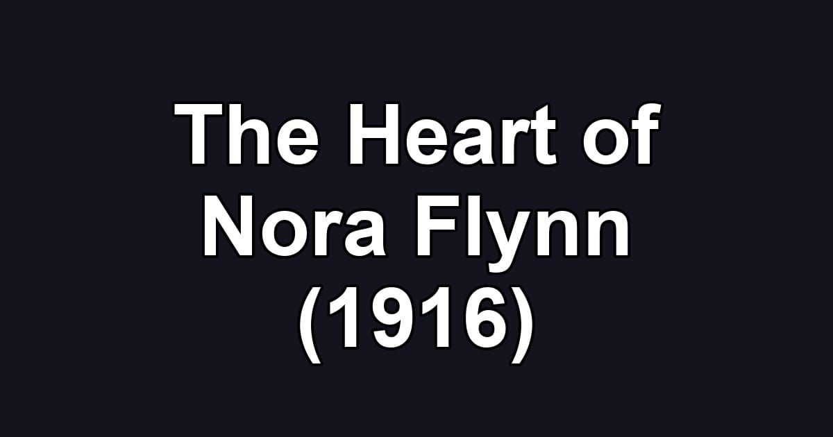 The Heart of Nora Flynn (1916)