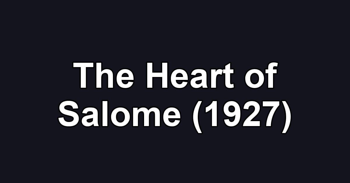 The Heart of Salome (1927)