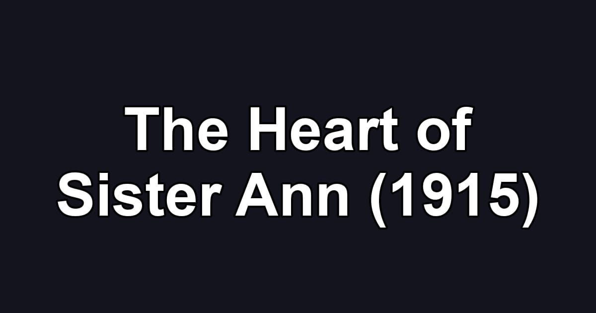 The Heart of Sister Ann (1915)