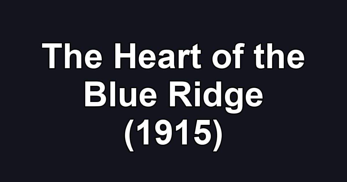 The Heart of the Blue Ridge (1915)