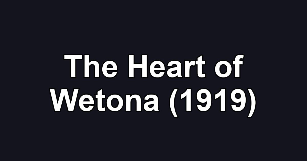 The Heart of Wetona (1919)