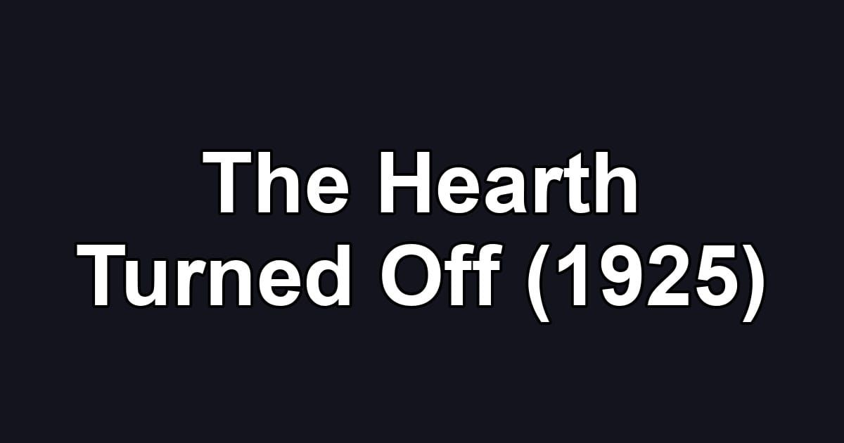 The Hearth Turned Off (1925)