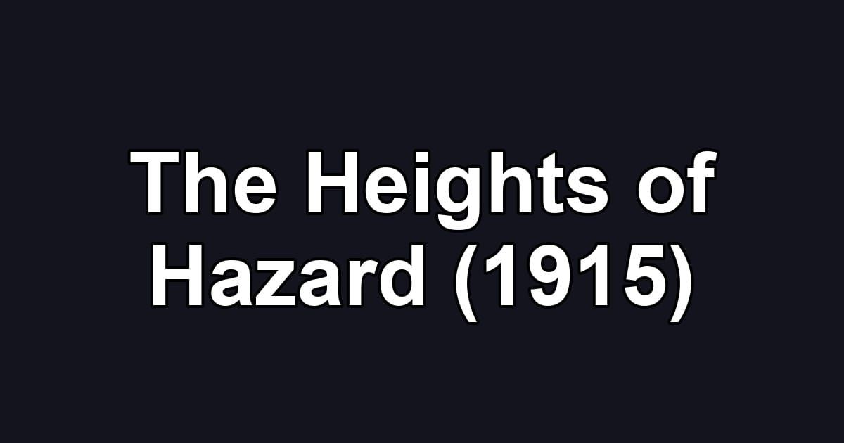 The Heights of Hazard (1915)