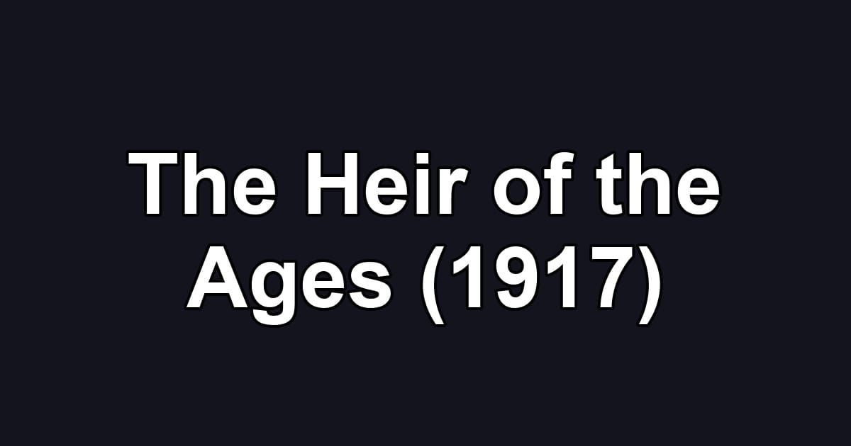 The Heir of the Ages (1917)