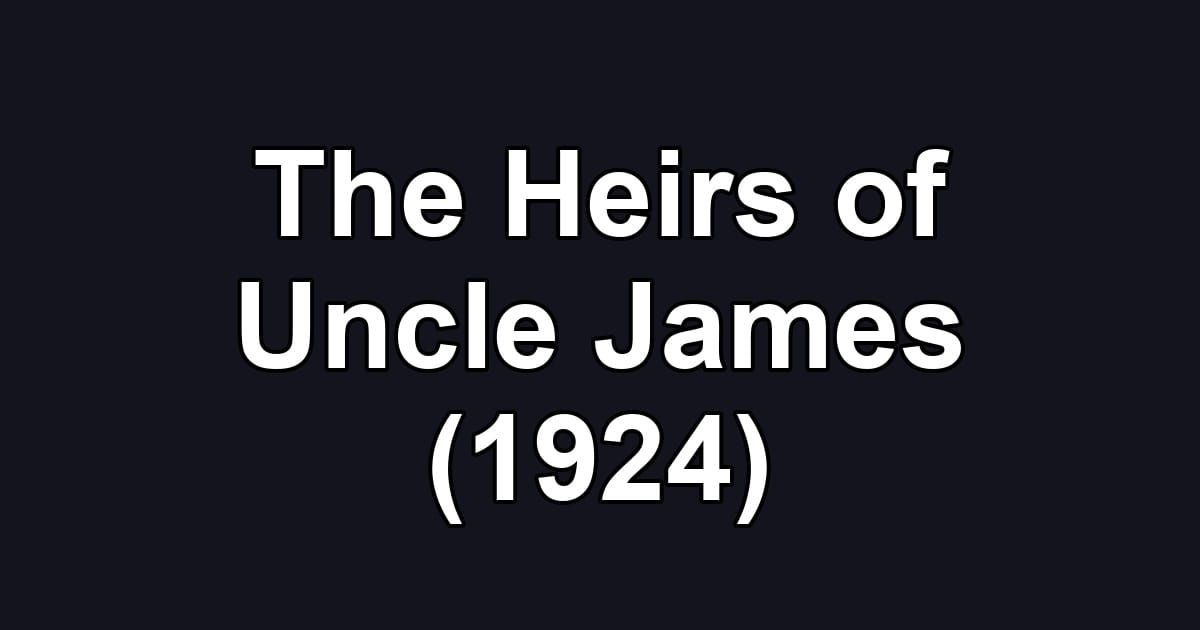 The Heirs of Uncle James (1924)