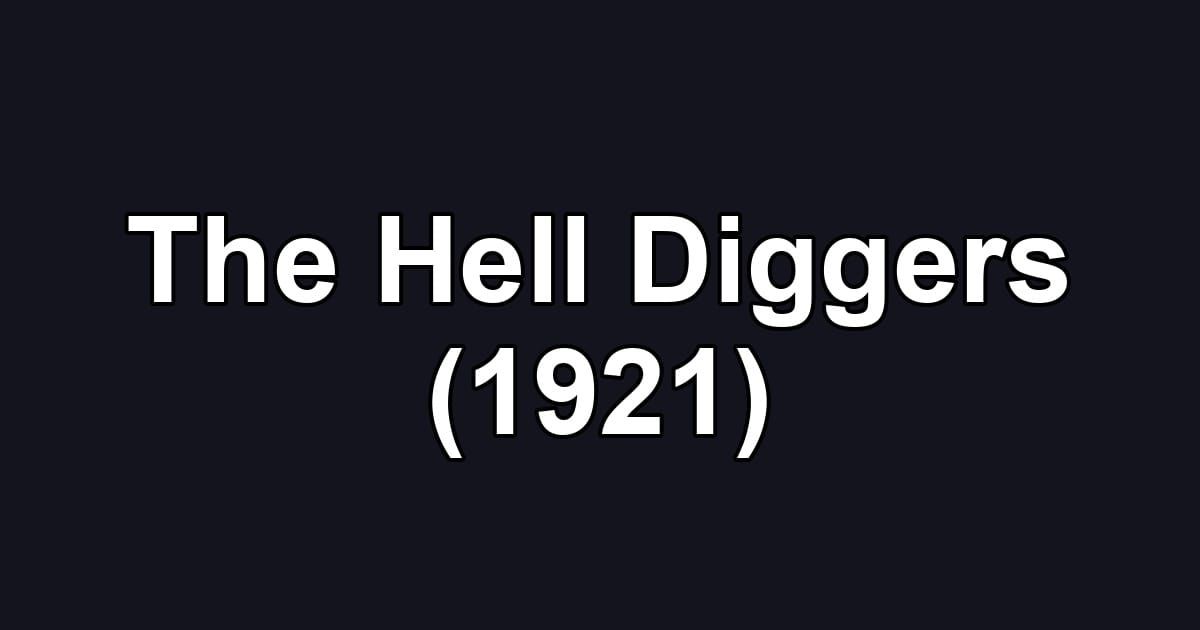 The Hell Diggers (1921)