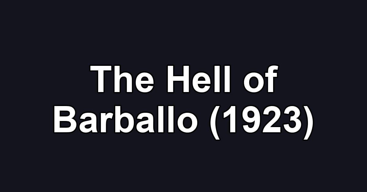 The Hell of Barballo (1923)