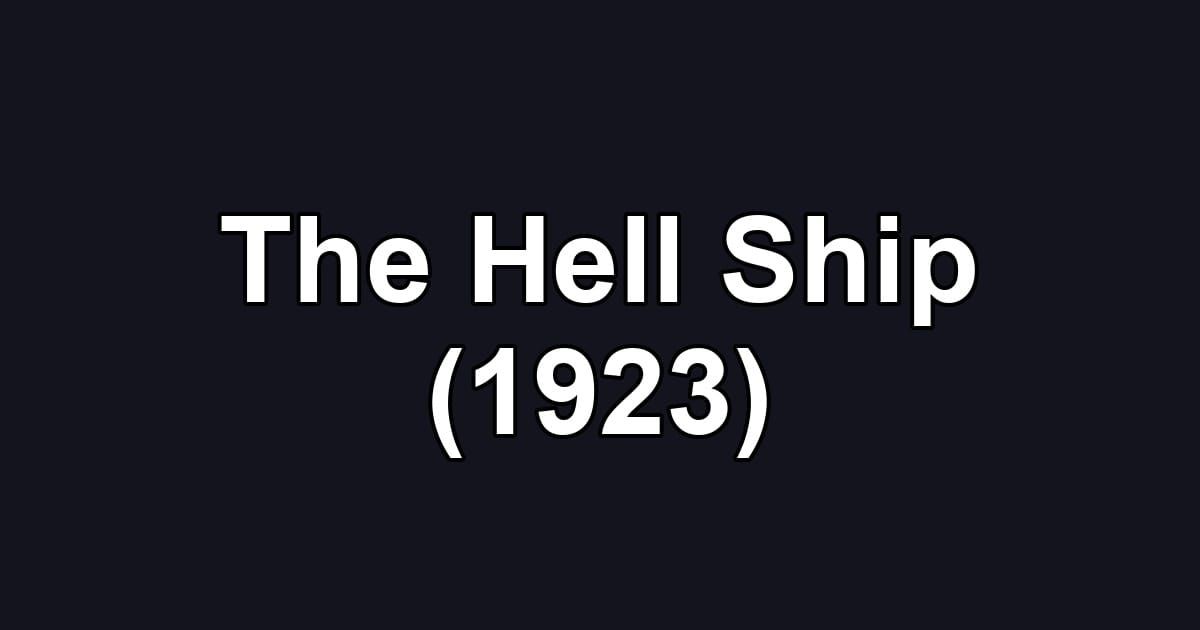 The Hell Ship (1923)